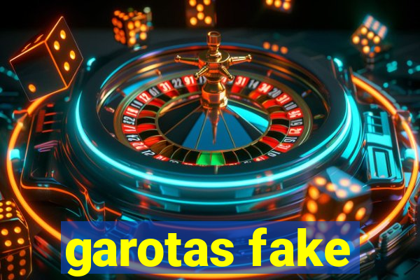 garotas fake